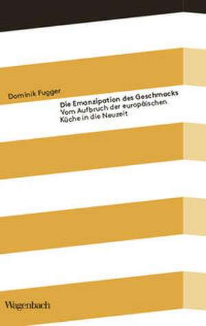 Die Emanzipation des Geschmacks de Dominik Fugger