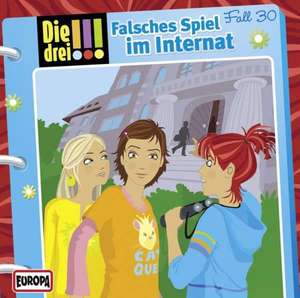 Die drei !!! 30. Falsches Spiel im Internat (drei Ausrufezeichen)