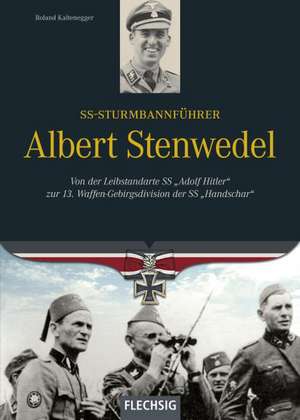 Ritterkreuzträger SS-Sturmbannführer Albert Stenwedel de Roland Kaltenegger