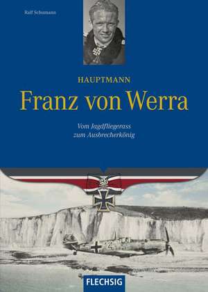 Hauptmann Franz von Werra de Ralf Schumann