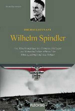 Oberstleutnant Wilhelm Spindler de Roland Kaltenegger