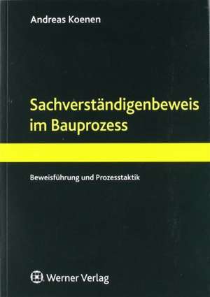 Der Sachverständigenbeweis im Bauprozess de Andreas Koenen