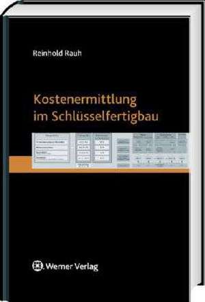 Kostenermittlung im Schlüsselfertigbau de Reinhold Rauh