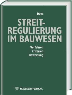 Streitregulierung im Bauwesen de Helmuth Duve