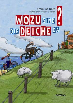 Wozu sind die Deiche da? de Frank Ahlhorn