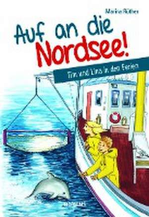 Auf an die Nordsee! de Marina Rüther