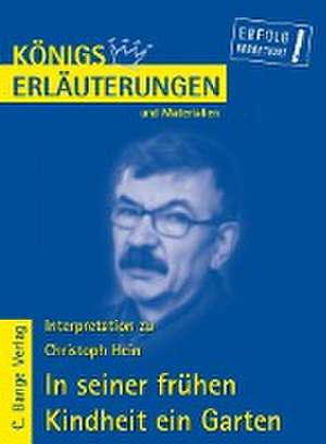 Interpretation zu Christoph Hein. In seiner frühen Kindheit ein Garten de Rüdiger Bernhardt