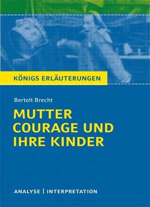 Mutter Courage und ihre Kinder. Textanalyse und Interpretation de Bertolt Brecht