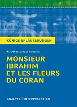 Monsieur Ibrahim et les fleurs du Coran von Éric-Emmanuel Schmitt. Textanalyse und Interpretation de Éric-Emmanuel Schmitt