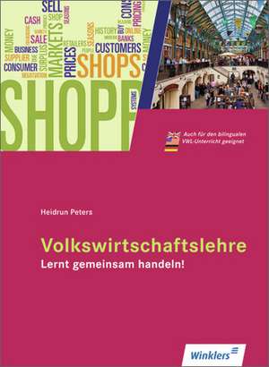 Volkswirtschaftslehre - Lernt gemeinsam handeln! Schülerbuch de Heidrun Peters