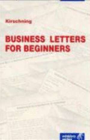 Business Letters for Beginners de Klaus Kirschning