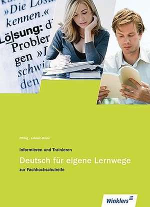 Informieren und Trainieren - Deutsch für eigene Lernwege zur Fachhochschulreife