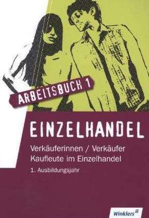 Einzelhandel. Arbeitsbuch. Lernfelder 1 bis 5 de Arndt Brockmann