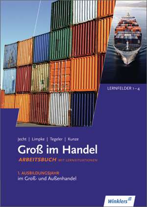 Groß im Handel - KMK-Ausgabe. Arbeitsbuch. 1. Ausbildungsjahr im Groß- und Außenhandel de Hans Jecht