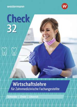 Check 32. Wirtschaftslehre für Zahnmedizinische Fachangestellte. Schülerband de Peter J. Schneider