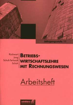 Betriebswirtschaftslehre mit Rechnungswesen für die 2-jährige Berufsfachschule (FHR). Jahrgangsstufe 11: Arbeitsheft