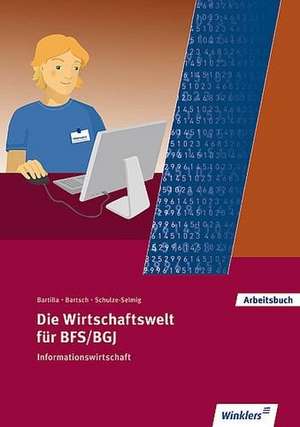 Die Wirtschaftswelt für BFS/BGJ. Informationswirtschaft de Petra Bartilla