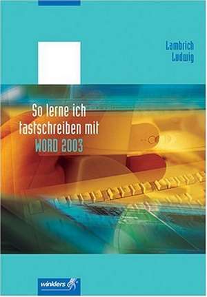 So lerne ich tastschreiben mit WORD 2003 de Hans Lambrich