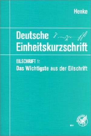 Deutsche Einheitskurzschrift. Das Wichtigste aus der Eilschrift de Karl Wilhelm Henke