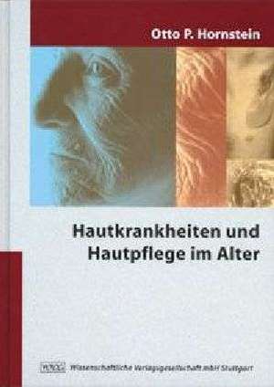 Hautkrankheiten und Hautpflege im Alter de Otto P. Hornstein