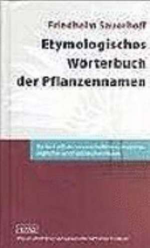 Etymologisches Wörterbuch der Pflanzennamen de Friedhelm Sauerhoff