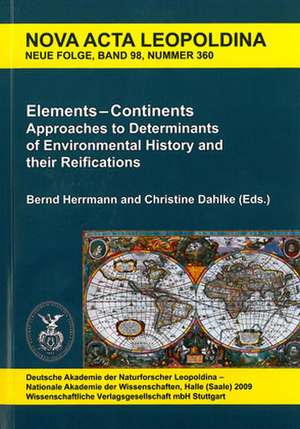 Elements - Continents. Approaches to Determinants of Environmental History and their Reifications de Bernd Herrmann