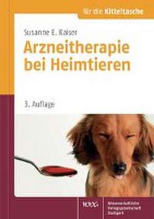 Arzneitherapie bei Heimtieren für die Kitteltasche de Susanne E. Kaiser