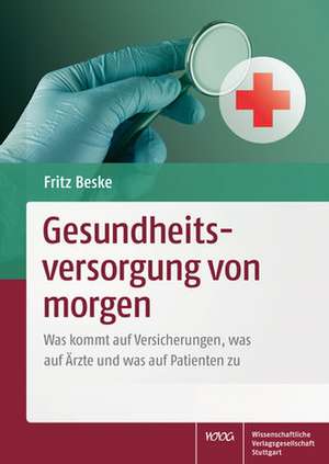 Gesundheitsversorgung von morgen de Fritz Beske