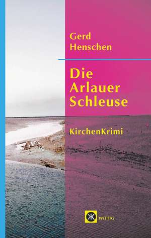 Henschel, G: Arlauer Schleuse