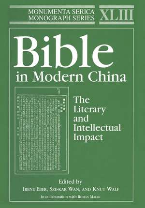 Bible in Modern China: The Literary and Intellectual Impact de Irene Eber