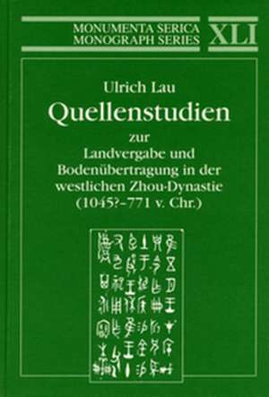 Quellenstudien zur Landvergabe und Bodenübertragung in der westlichen Zhou-Dynastie (1045?—771 v.Chr.) de Ulrich Lau