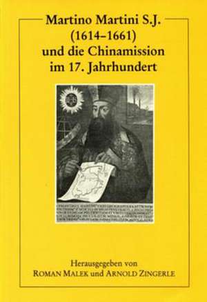 Martino Martini S.J. (1614-1661) und die Chinamission im 17. Jahrhundert de Roman Malek