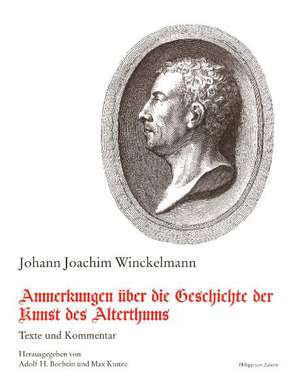 Anmerkungen Uber die Geschichte der Kunst Des Alterthums R Kun: Texte Und Kommentar de Johann J Winckelmann