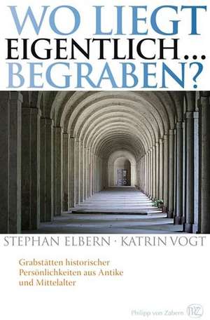 Wo Liegt Eigentlich ... Begraben?: Faszination Unterwasserarchaologie de Stephan Elbern