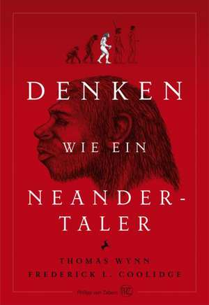 Denken Wie Ein Neandertaler: Der Archaologische Fuhrer de Thomas Wynn