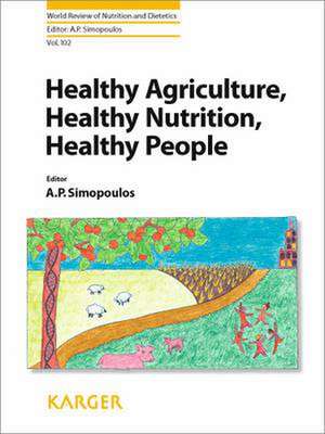 Healthy Agriculture, Healthy Nutrition, Healthy People de A. P. Simopoulos