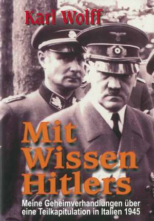 Mit Wissen Hitlers de Karl Wolff