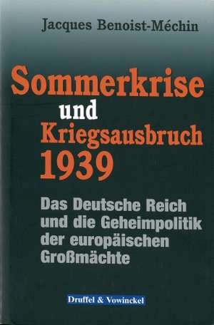 Sommerkrise und Kriegsausbruch 1939 de Jacques Benoist-Méchin