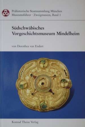 Südschwäbisches Vorgeschichtsmuseum Mindelheim de Dorothea van Endert