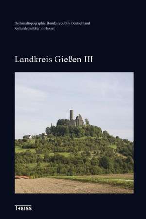 Kulturdenkmäler in Hessen. Landkreis Gießen III