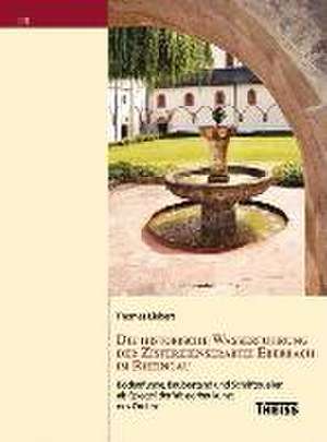 Die historische Wasserführung der Zisterzienserabtei Eberbach im Rheingau de Thomas Liebert