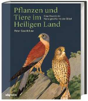 Pflanzen und Tiere im Heiligen Land de Peter Goodfellow