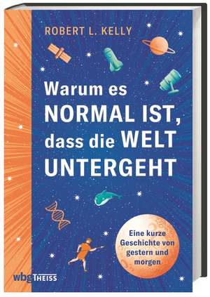 Warum es normal ist, dass die Welt untergeht de Robert Kelly