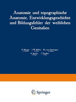 Anatomie und topographische Anatomie, Entwicklungsgeschichte und Bildungsfehler der weiblichen Genitalien de K. Menge