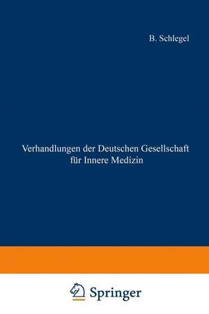 Verhandlungen der Deutschen Gesellschaft für Innere Medizin: Einundsiebzigster Kongress Gehalten zu Wiesbaden Vom 26. April – 29. April 1965 de Professor Dr. B. Schlegel