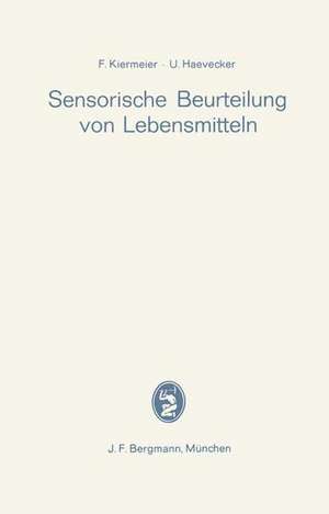 Sensorische Beurteilung von Lebensmitteln de Friedrich Kiermeier