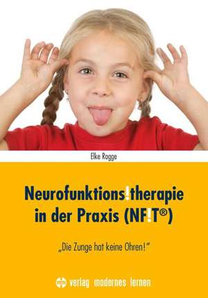 Neurofunktions!therapie in der Praxis (NF!T®) de Elke Rogge