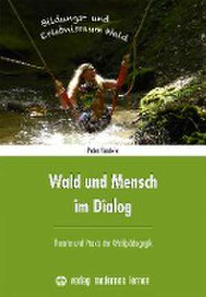 Wald und Mensch im Dialog de Peter Bentele