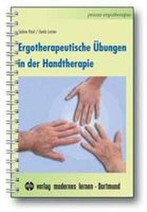 Ergotherapeutische Übungen in der Handtherapie de Sabine Pauli