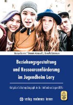 Beziehungsgestaltung und Ressourcenförderung im Jugendheim Lory de Marcus Damm